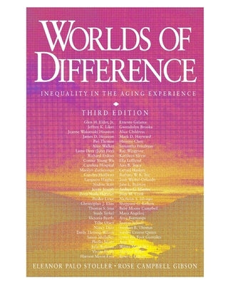 Worlds of Difference: Inequality in the Aging Experience by Stoller, Eleanor Palo