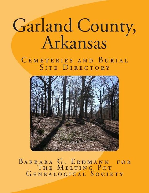 Garland County, Arkansas: Cemeteries and Burial Sites by Society, Melting Pot Genealogical