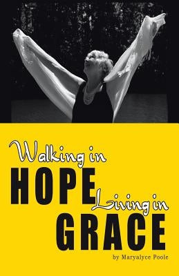 Walking in Hope, Living in Grace: The Tapestry by Poole, Maryalyce