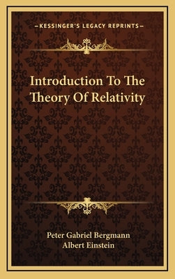 Introduction To The Theory Of Relativity by Bergmann, Peter Gabriel