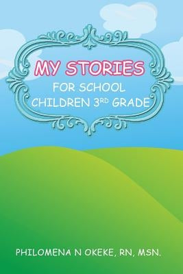 Children Book 3rd Grade: My Bedtime Stories by Okeke Rn, Philomena N.