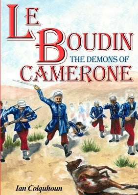 Le Boudin: The Demons of Camerone by Colquhoun, Ian