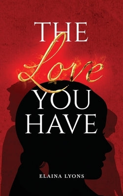 The Love You Have by Lyons, Elaina