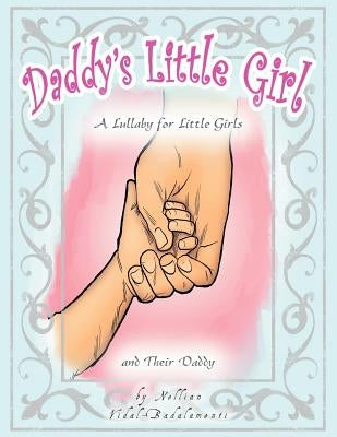 Daddy's Little Girl: A Lullaby for Little Girls and Their Daddy by Vidal-Badalamenti, Nellian