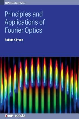 Principles and Applications of Fourier Optics by Tyson, Robert K.