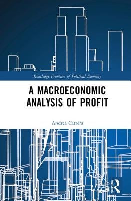 A Macroeconomic Analysis of Profit by Carrera, Andrea