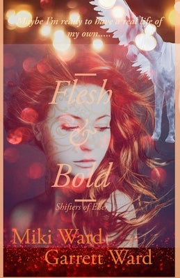 Flesh and Bold: Shifters of Elser by Ward, Garrett
