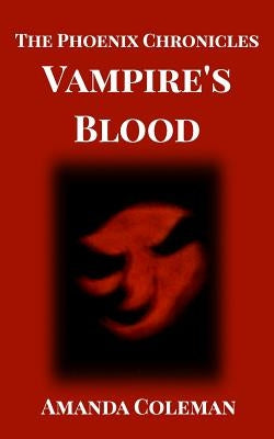 Vampire's Blood: Phoenix Chronicles by Coleman, Amanda