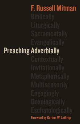 Preaching Adverbially by Mitman, F. Russell