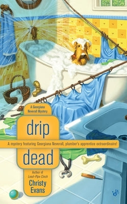 Drip Dead: A Georgiana Neverall Mystery by Evans, Christy