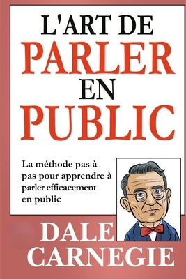 L'Art de Parler en Public (Traduit) by Carnegie, Dale