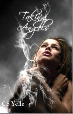 Taking Angels: The Angel Crusades Book1 by Yelle, C. S.