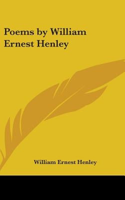Poems by William Ernest Henley by Henley, William Ernest