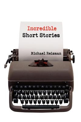 Incredible Short Stories by Reisman, Michael