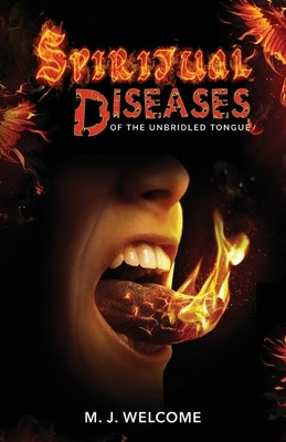 Spiritual Diseases of the Unbridled Tongue by Welcome, M. J.
