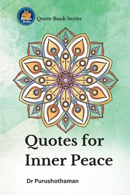 Quotes for Inner Peace: Transform Your Spirit by Kollam, Purushothaman