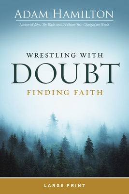 Wrestling with Doubt, Finding Faith by Hamilton, Adam