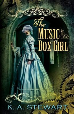 The Music Box Girl by Stewart, K. A.