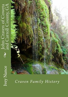 John Craven of Coweta and Carroll County, GA: Craven Family History by Nance, Ivey