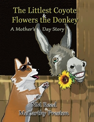 The Littlest Coyote Flowers the Donkey by McCarthy Preston, Nm Reed &.