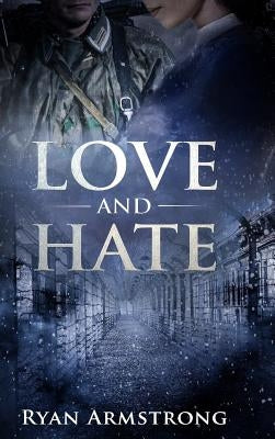 Love and Hate: In Nazi Germany by Armstrong, Ryan
