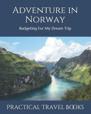 Adventure in Norway: Budgeting For My Dream Trip by Books, Practical Travel