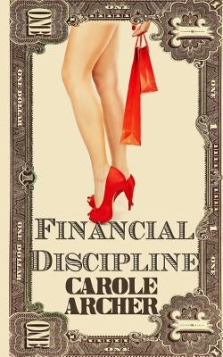 Financial Discipline by Archer, Carole
