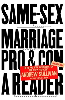 Same-Sex Marriage: Pro and Con: A Reader by Sullivan, Andrew