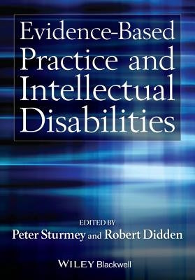 Evidence-Based Practice and Intellectual Disabilities by Sturmey, Peter