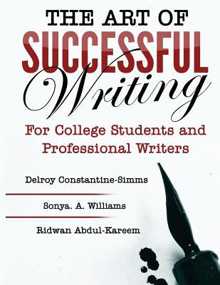 The Art of Successful Writing: For University Students and Professional Writers by Constantine-Simms, Delroy