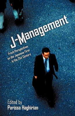 J-Management: Fresh Perspectives on the Japanese Firm in the 21st Century by Haghirian, Parissa