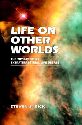 Life on Other Worlds by Dick, Steven J.