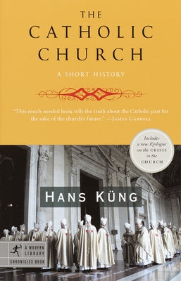 The Catholic Church: A Short History by Kung, Hans