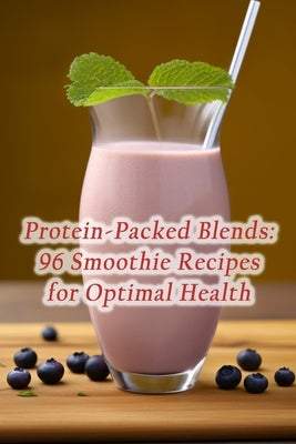 Protein-Packed Blends: 96 Smoothie Recipes for Optimal Health by Spot Mats, Savory Sausage