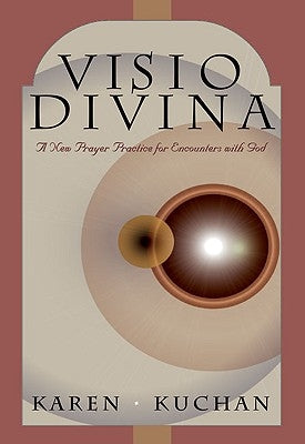 Visio Divina A New Practice of Prayer for Healing and Growth by Kuchan, Karen