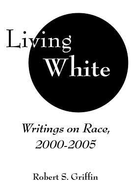 Living White by Griffin, Robert S.