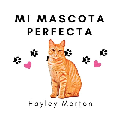 My purrfect pet / Mi mascota perfecta by Morton, Hayley M.