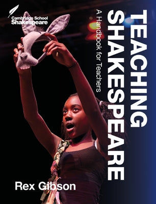Teaching Shakespeare: A Handbook for Teachers by Gibson, Rex