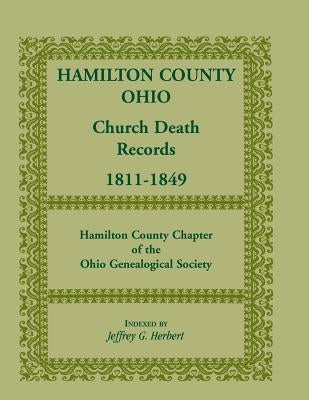 Hamilton County, Ohio Church Death Records, 1811-1849 by Herbert, Jeffrey G.