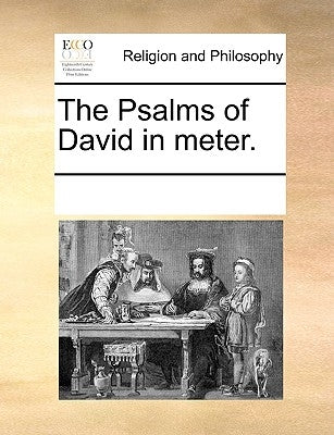 The Psalms of David in Meter. by Multiple Contributors