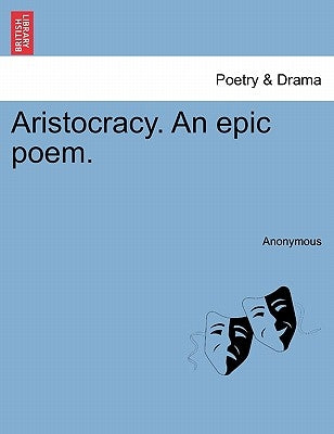 Aristocracy. an Epic Poem. by Anonymous