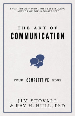 The Art of Communication: Your Competitive Edge by Stovall, Jim