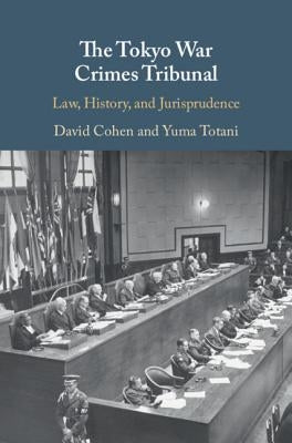 The Tokyo War Crimes Tribunal by Cohen, David