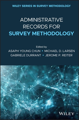 Administrative Records for Survey Methodology by Chun, Asaph Young