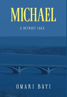 Michael: A Detroit Saga by Bayi, Omari