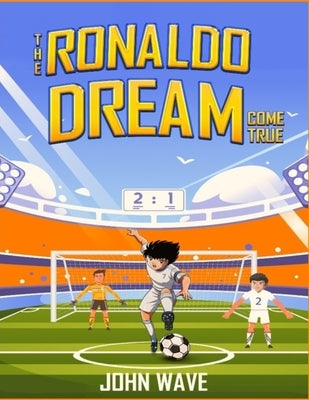 The Ronaldo Dream Come True by Wave, John