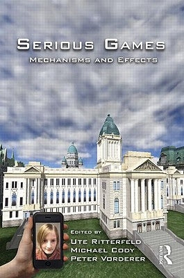 Serious Games: Mechanisms and Effects by Ritterfeld, Ute