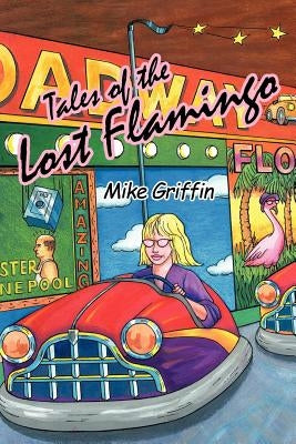 Tales of the Lost Flamingo by Griffin, Mike