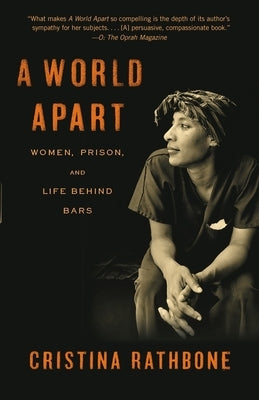 A World Apart: Women, Prison, and Life Behind Bars by Rathbone, Cristina