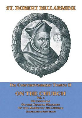 De Controversiis II: On the Church, vol. 1 by Bellarmine, St Robert